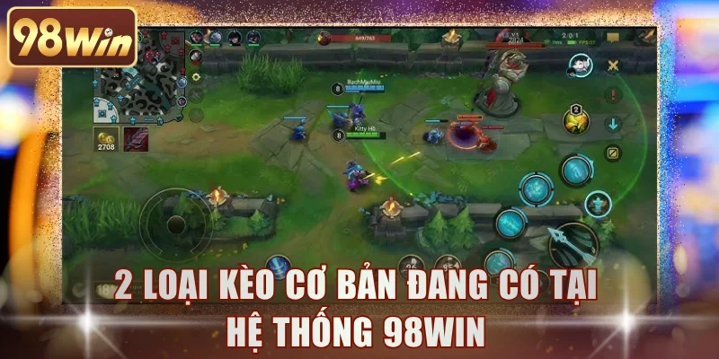 2 loại kèo cơ bản đang có tại hệ thống 98WIN
